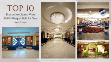 Top 10 Reasons to Choose West Delhi's Banquet Halls for Your Next Event