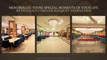 Memorialize Those Special Moments of Your Life at Precious Forever Banquet hall in Peeragarhi